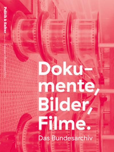 Bundesarchiv - Dokumente, Bilder, Filme