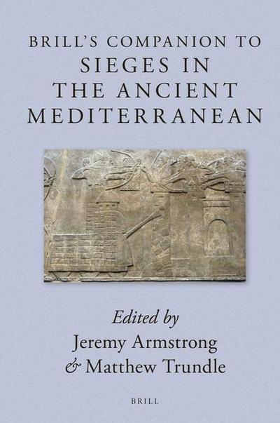 Brill’s Companion to Sieges in the Ancient Mediterranean