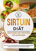 Sirtuin Diät: Abnehmen mit Sirtfood für Anfänger -