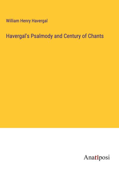 Havergal’s Psalmody and Century of Chants