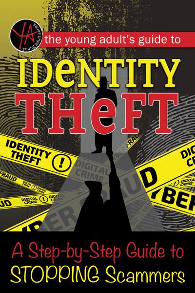 The Young Adult’s Guide to Identity Theft