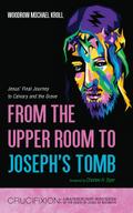 From the Upper Room to Joseph’s Tomb