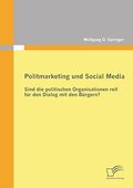 Politmarketing und Social Media: Sind die politisc