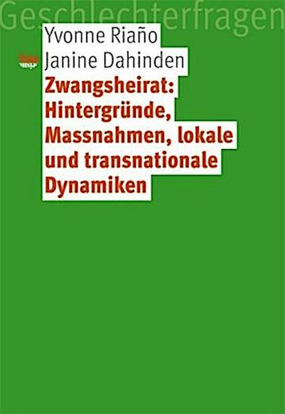 Zwangsheirat: Hintergründe, Massnahmen, lokale und transnationale Dynamiken