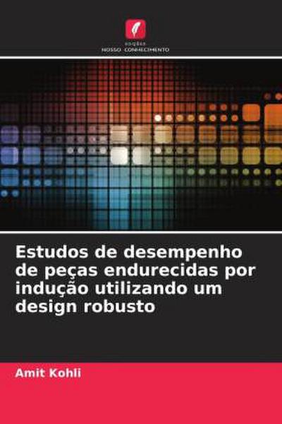 Estudos de desempenho de peças endurecidas por indução utilizando um design robusto