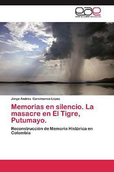 Memorias en silencio. La masacre en El Tigre, Putumayo.