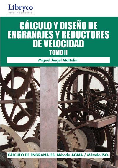 Cálculo Y Diseño De Engranajes Y Reductores De Velocidad Tomo II