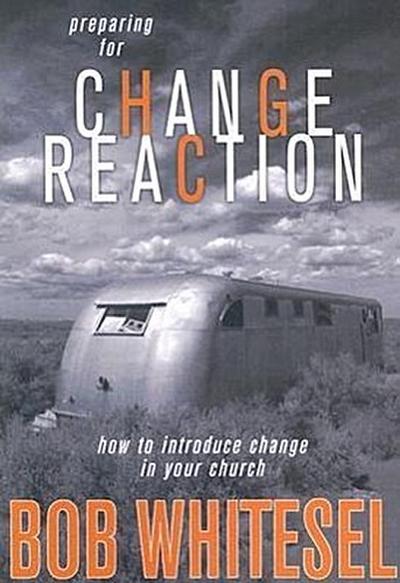 Preparing for Change Reaction: how to introduce change in your church