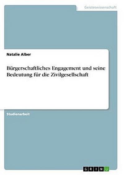 Bürgerschaftliches Engagement und seine Bedeutung für die Zivilgesellschaft