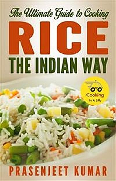 The Ultimate Guide to Cooking Rice the Indian Way