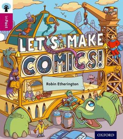 Oxford Reading Tree inFact: Level 10: Let’s Make Comics!