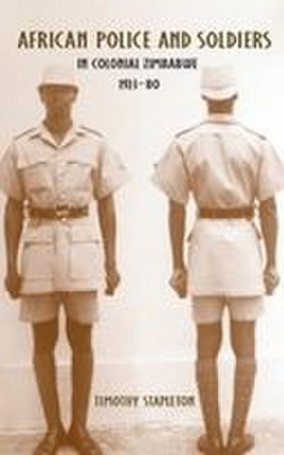 African Police and Soldiers in Colonial Zimbabwe, 1923-80