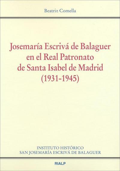 Josemaría Escrivá de Balaguer en el Real Patronato de Santa Isabel de Madrid (1931-1945)