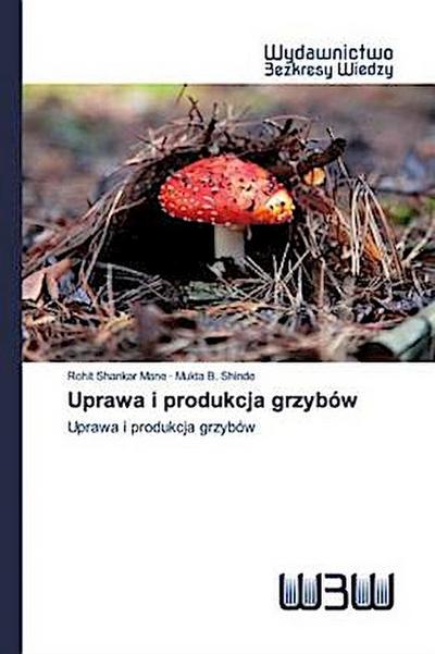 Uprawa i produkcja grzybów