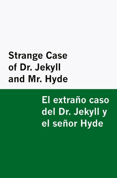 Strange Case of Dr. Jekyll and Mr. Hyde / el Extraño Caso Del Dr. Jekyll y el Señor Hyde [Bilingual Edition] - English & Spanish