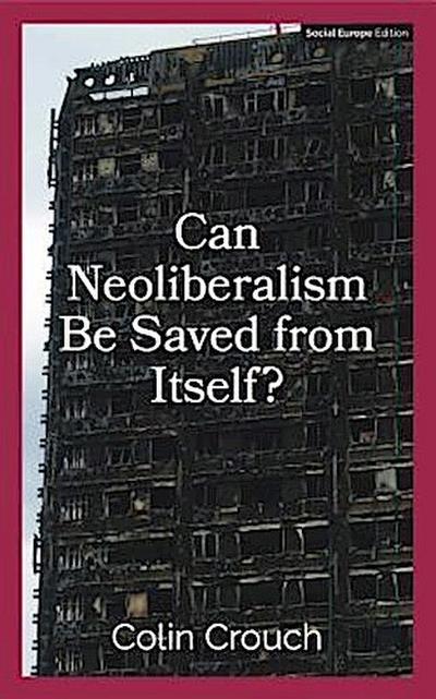 Can Neoliberalism Be Saved From Itself?