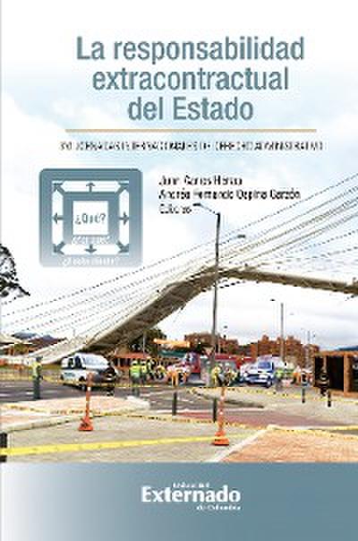 La responsabilidad extracontractual del estado: ¿qué? ¿por qué? ¿hasta dónde? XVI jornadas internacionales de derecho administrativo