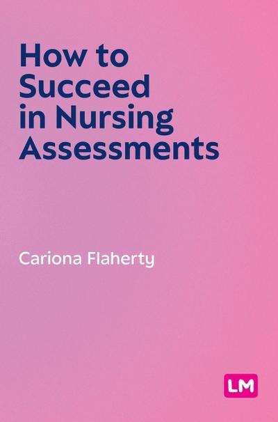 How to Succeed in Nursing Assessments (First edition)