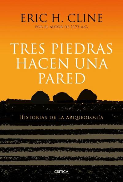Tres piedras hacen una pared : historias de la arqueología
