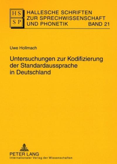 Hallesche Schriften zur Sprechwissenschaft und Phonetik Untersuchungen zur Kodifizierung der Standardaussprache in Deutschland