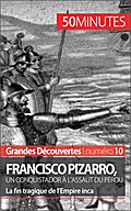Francisco Pizarro, un conquistador à l’assaut du Pérou