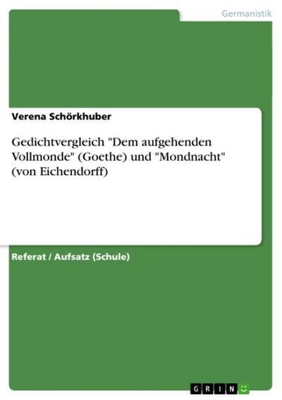 Gedichtvergleich "Dem aufgehenden Vollmonde" (Goethe) und "Mondnacht" (von Eichendorff)