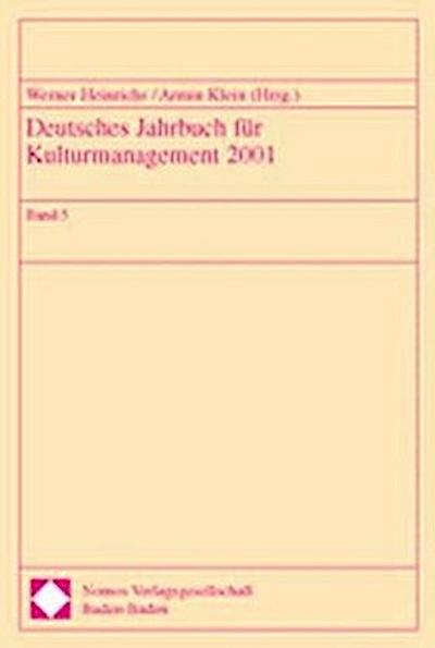 Deutsches Jahrbuch für Kulturmanagement Deutsches Jahrbuch für Kulturmanagement 2001