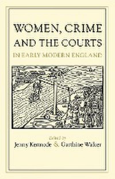 Women, Crime, and the Courts in Early Modern England