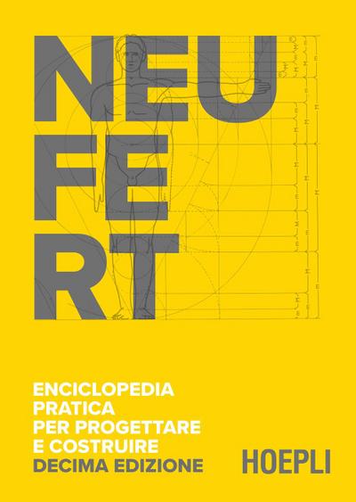 Enciclopedia pratica per progettare e costruire. Fondamenti, norme e prescrizioni per progettare, costruire, dimensionare e distribuire a misura d’uomo