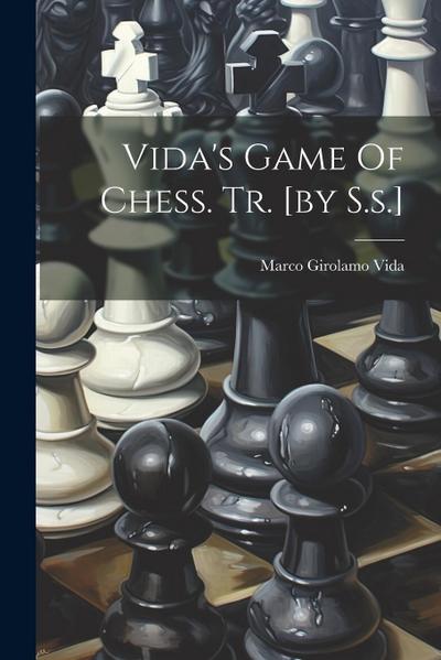 Vida’s Game Of Chess. Tr. [by S.s.]