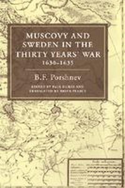 Muscovy and Sweden in the Thirty Years’ War 1630 1635