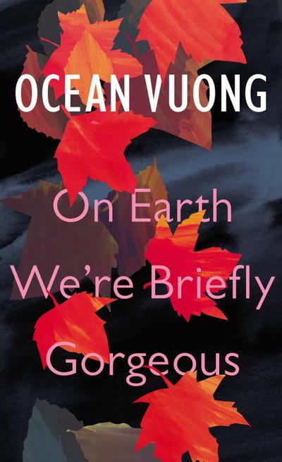 Vuong, O: On Earth We’re Briefly Gorgeous