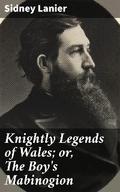 Knightly Legends of Wales; or, The Boy’s Mabinogion
