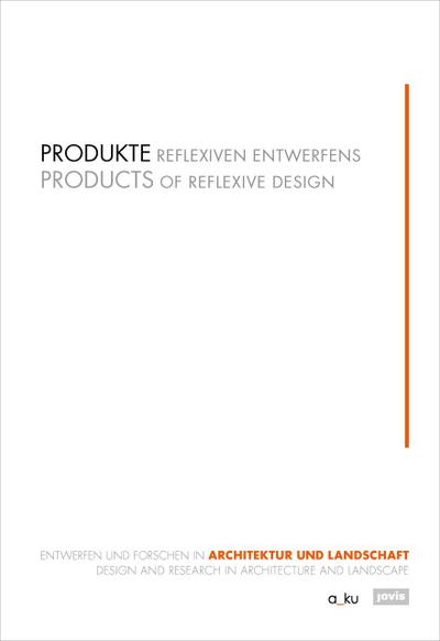 Produkte reflexiven Entwerfens/Products of Reflexive Design