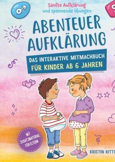 Abenteuer Aufklärung - Das interaktive Mitmachbuch für Kinder ab 6 Jahren