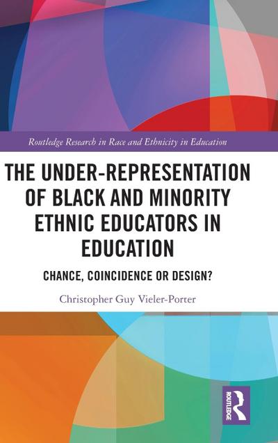 The Under-Representation of Black and Minority Ethnic Educators in Education