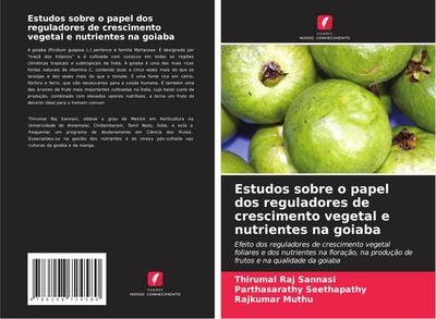 Estudos sobre o papel dos reguladores de crescimento vegetal e nutrientes na goiaba