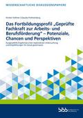 Das Fortbildungsprofil ’Geprüfte Fachkraft zur Arbeits- und Berufsförderung’ - Potenziale, Chancen und Perspektiven