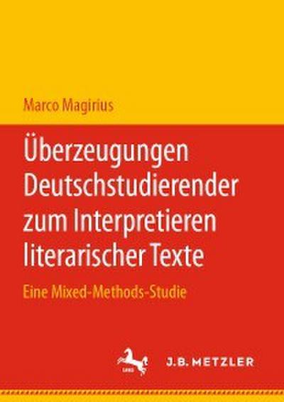 Überzeugungen Deutschstudierender zum Interpretieren literarischer Texte