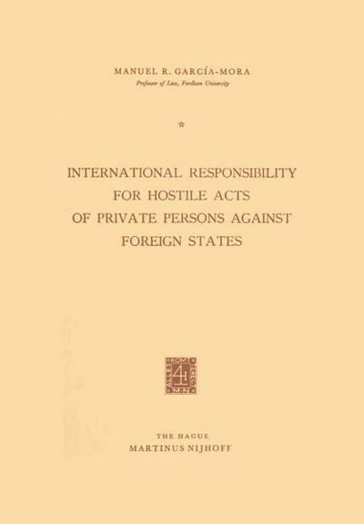 International Responsibility for Hostile Acts of Private Persons against Foreign States