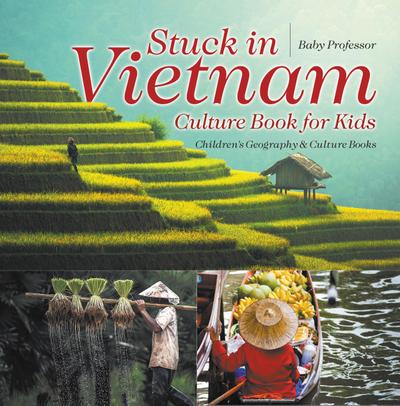 Stuck in Vietnam - Culture Book for Kids | Children’s Geography & Culture Books