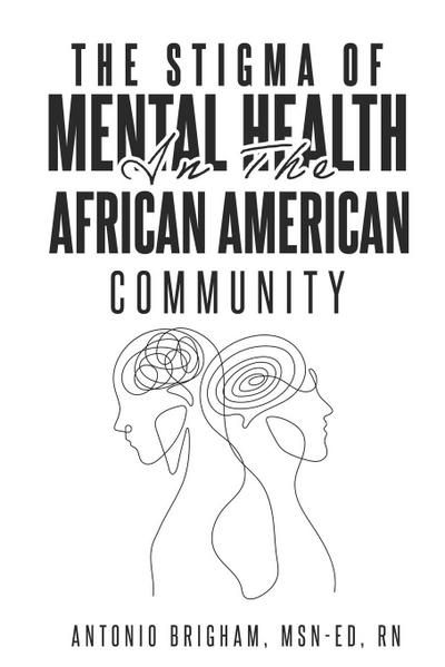 THE STIGMA OF MENTAL HEALTH IN THE AFRICAN AMERICAN COMMUNITY