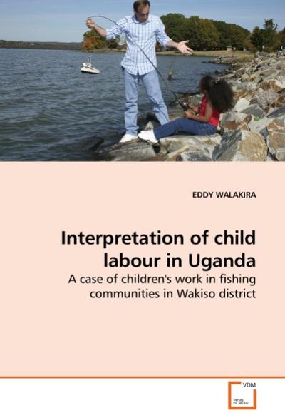 Interpretation of child labour in Uganda - EDDY WALAKIRA
