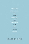 Makers of Worlds, Readers of Signs