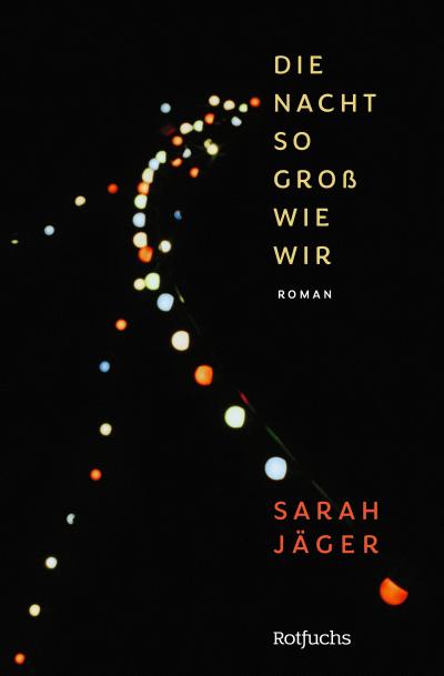 Die Nacht so groß wie wir: Jugendroman | Für Leser:innen ab 14 Jahren
