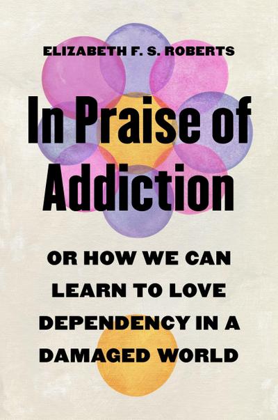 In Praise of Addiction