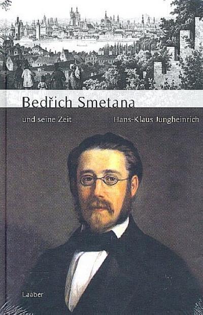Bedrich Smetana und seine Zeit - Hans-Klaus Jungheinrich