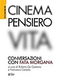 Cinema, Pensiero, Vita. Conversazioni con fata morgana