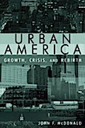 Urban America: Growth, Crisis, and Rebirth