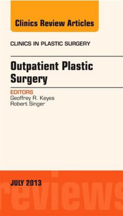 Outpatient Plastic Surgery, an Issue of Clinics in Plastic Surgery